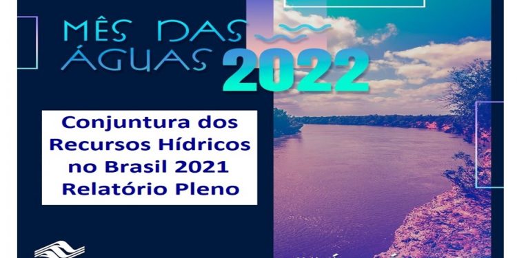 NO #MêsDasÁguas, ANA APRESENTA O RELATÓRIO “CONJUNTURA DOS RECURSOS HÍDRICOS NO BRASIL 2021”