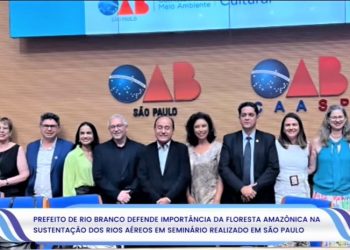 PREFEITO DE RIO BRANCO DEFENDE IMPORTÂNCIA DA FLORESTA AMAZÔNICA NA SUSTENTAÇÃO DOS RIOS AÉREOS, EM SÃO PAULO