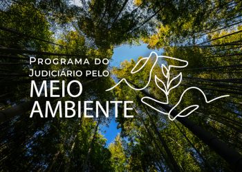 PROGRAMA DESENVOLVIDO PELO CNJ FORTALECE CULTURA DE PROTEÇÃO AO MEIO AMBIENTE