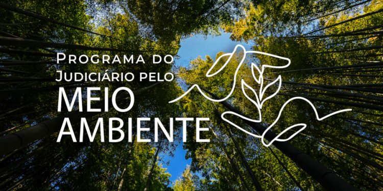 PROGRAMA DESENVOLVIDO PELO CNJ FORTALECE CULTURA DE PROTEÇÃO AO MEIO AMBIENTE